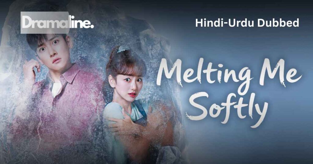 Melting Me Softly (HINDI DUBBED) | DramaLine | complete