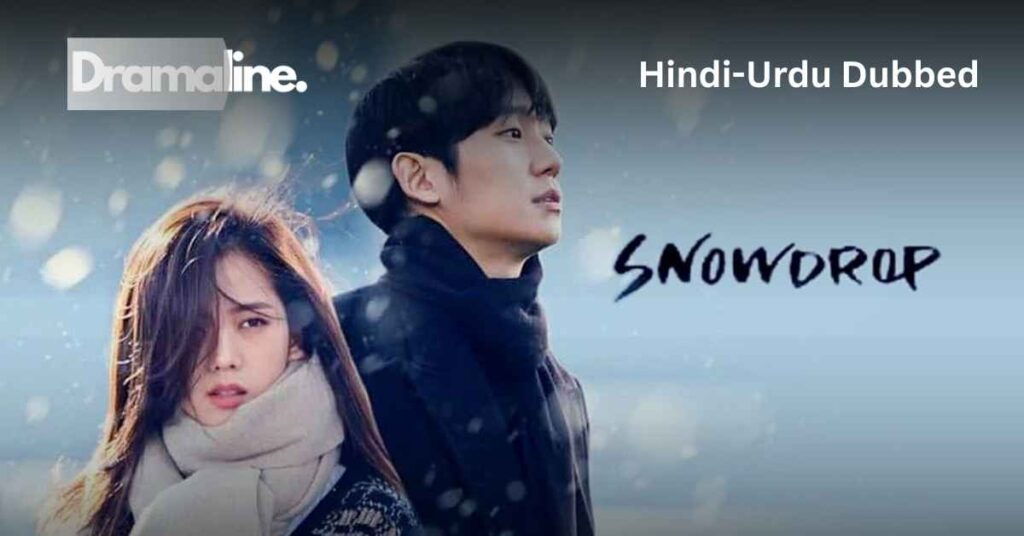 Snowdrop (HINDI DUBBED) | DramaLine | complete
