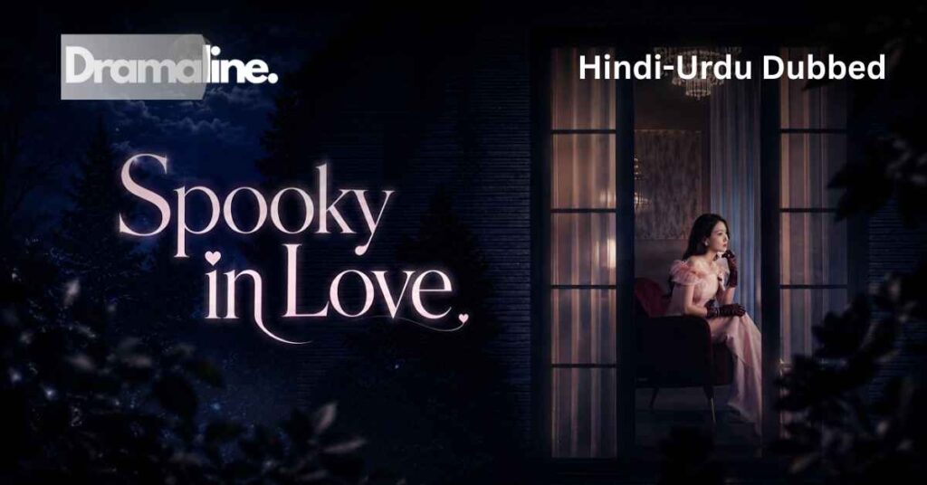 Spooky in Love (HINDI DUBBED) | DramaLine | complete