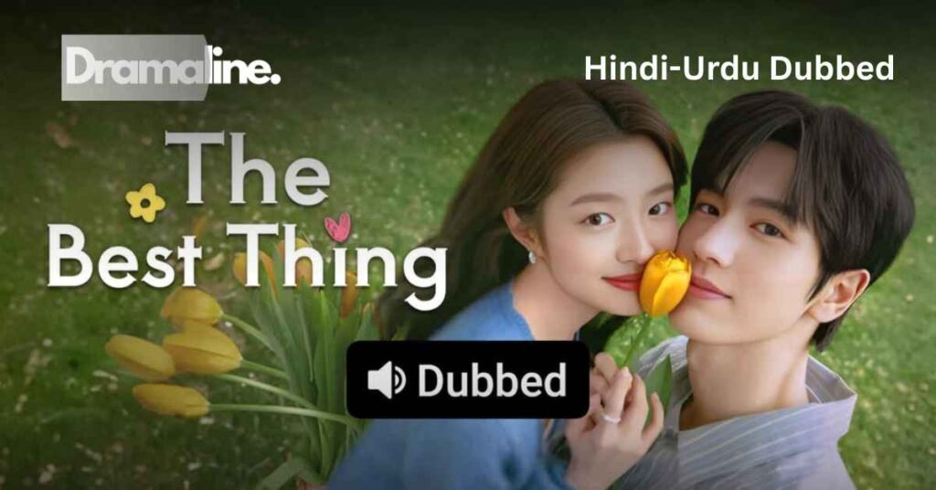 The Best Thing (HINDI DUBBED) | DramaLine | complete