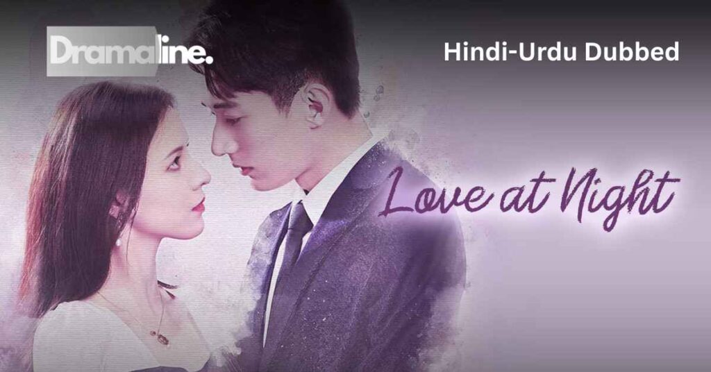 Love at Night (HINDI DUBBED) | DramaLine | complete