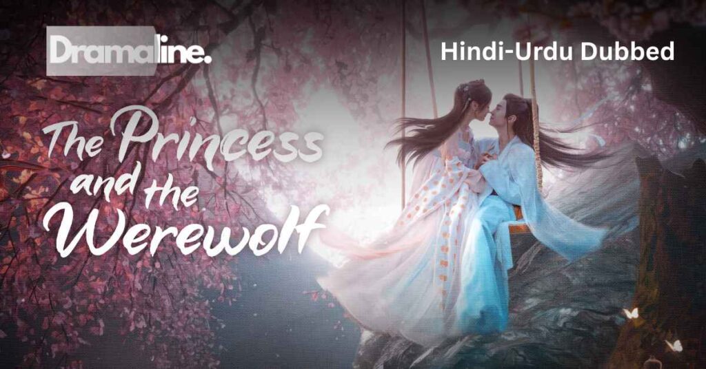 The Princess and the Werewolf (HINDI DUBBED) | DramaLine | complete