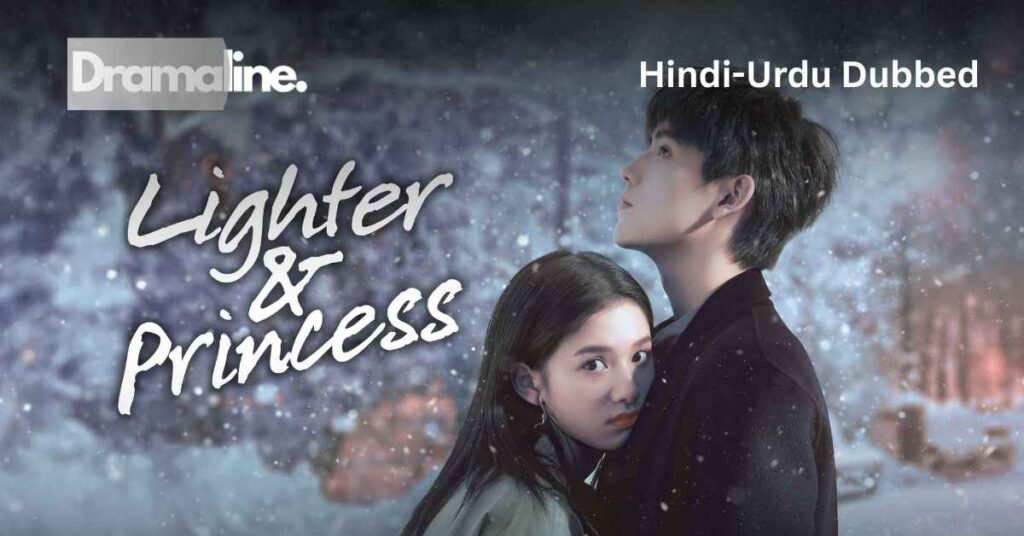 Lighter & Princess (HINDI DUBBED) | DramaLine | complete
