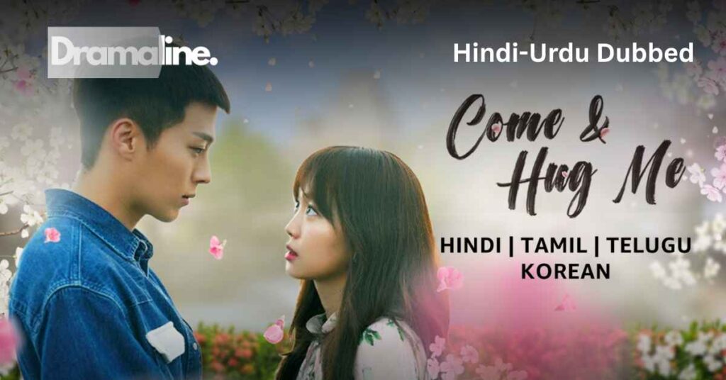 Come and Hug Me (HINDI DUBBED) | DramaLine | complete